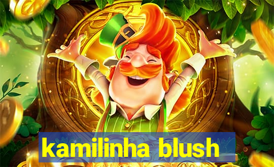 kamilinha blush