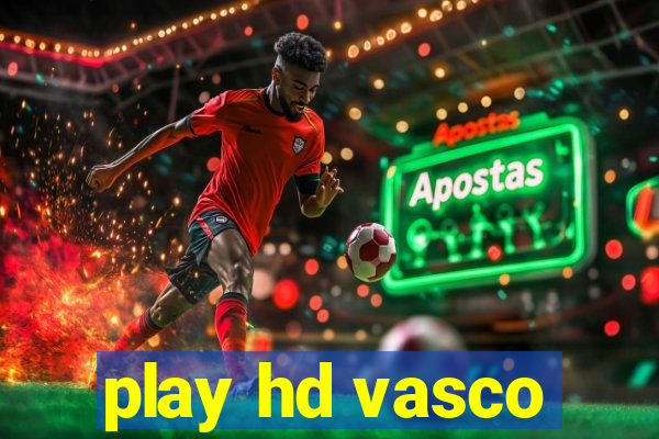 play hd vasco