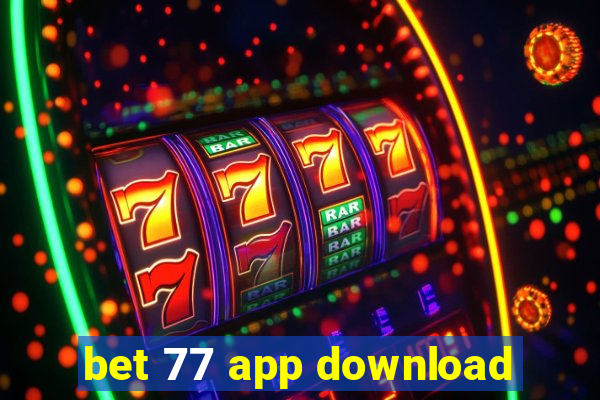 bet 77 app download