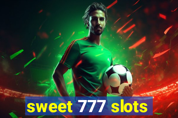 sweet 777 slots