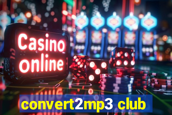 convert2mp3 club