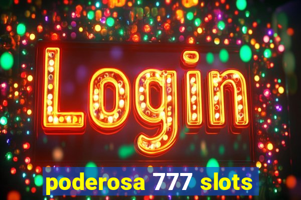 poderosa 777 slots