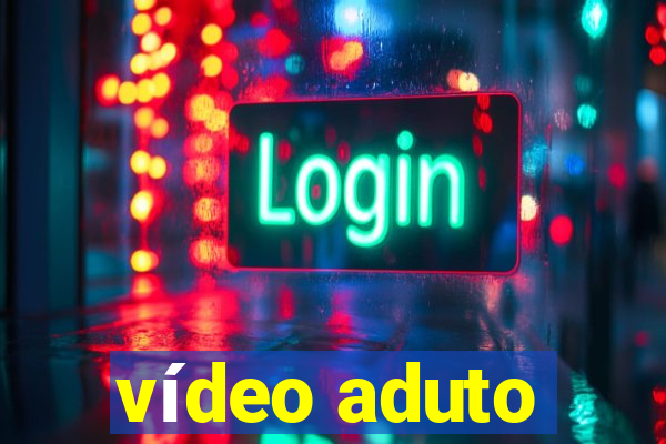 vídeo aduto