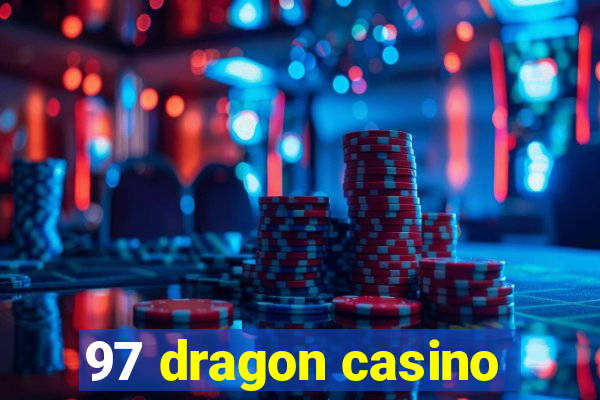 97 dragon casino