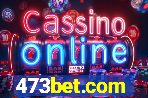 473bet.com