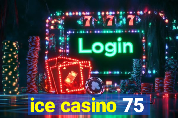 ice casino 75