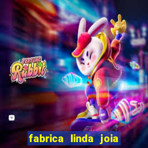 fabrica linda joia vitoria conquista bahia