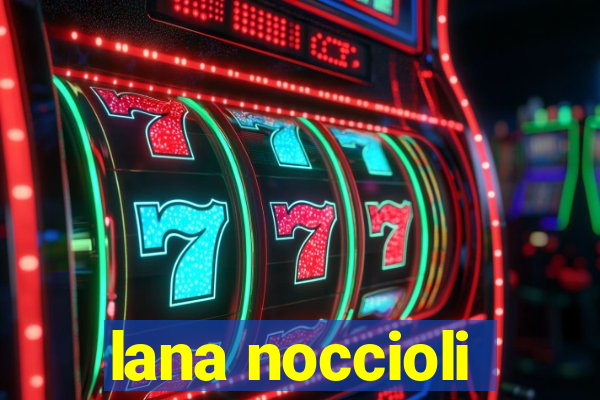 lana noccioli