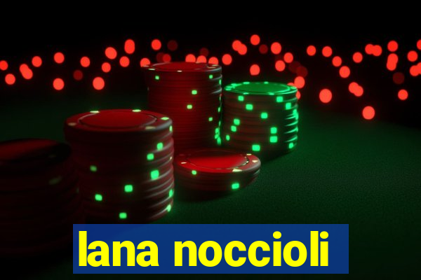 lana noccioli