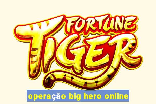 operação big hero online