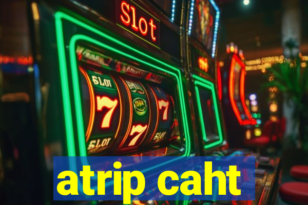 atrip caht