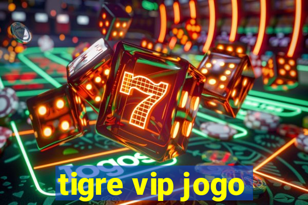 tigre vip jogo