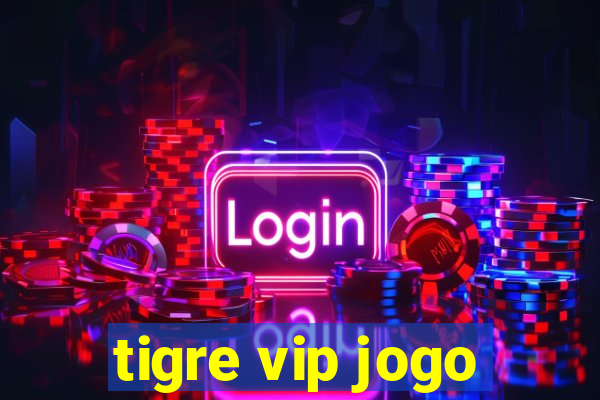 tigre vip jogo