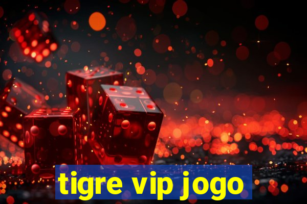 tigre vip jogo