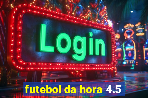 futebol da hora 4.5