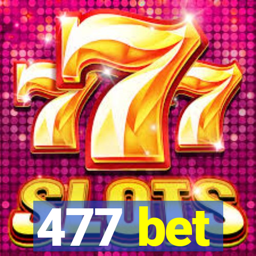 477 bet