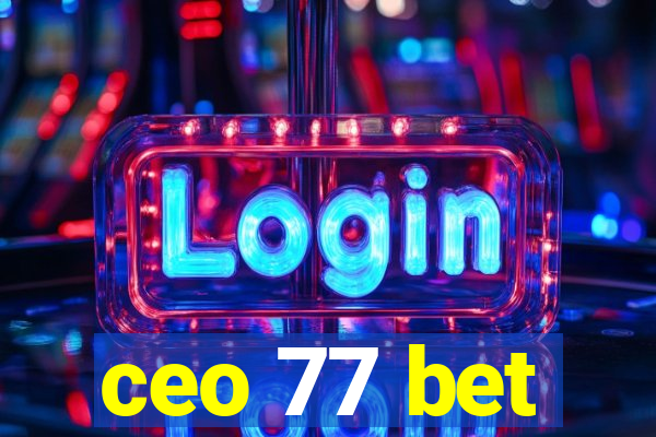 ceo 77 bet