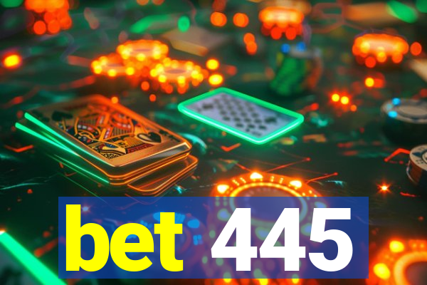 bet 445