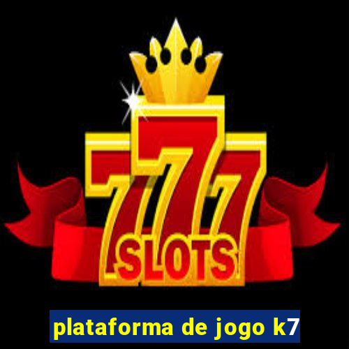 plataforma de jogo k7