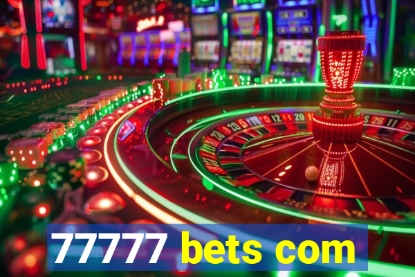 77777 bets com