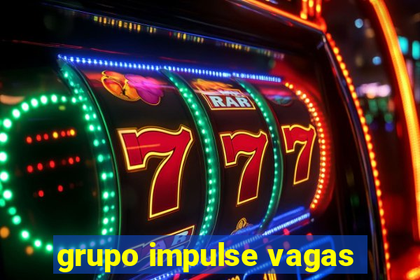 grupo impulse vagas