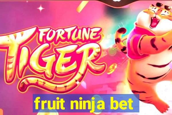 fruit ninja bet