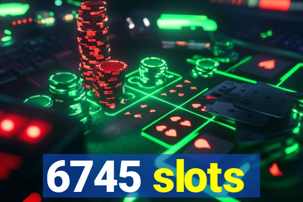 6745 slots