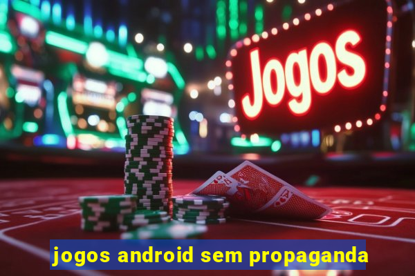 jogos android sem propaganda