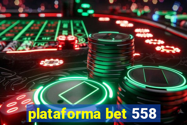 plataforma bet 558