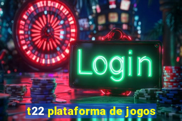 t22 plataforma de jogos