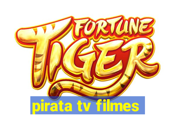 pirata tv filmes