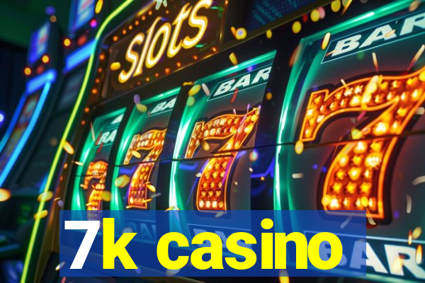 7k casino