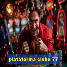 plataforma clube 77