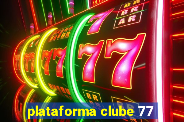 plataforma clube 77