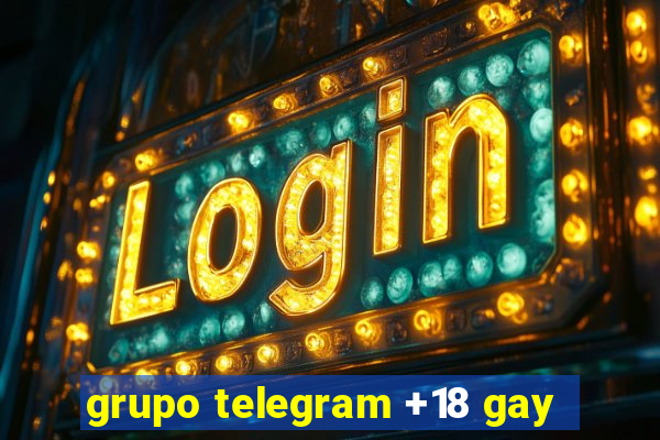 grupo telegram +18 gay