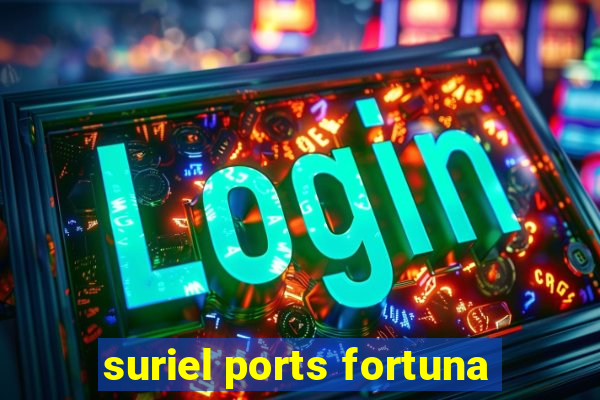 suriel ports fortuna