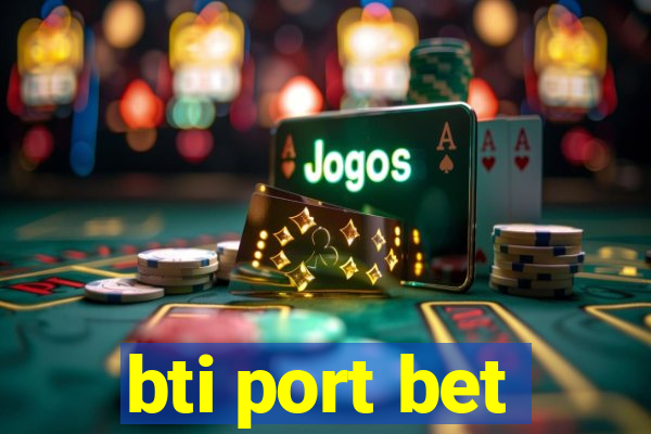 bti port bet