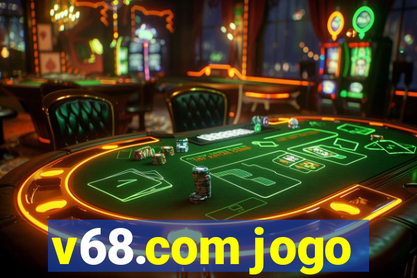 v68.com jogo