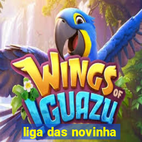 liga das novinha