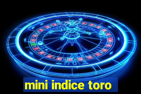 mini indice toro