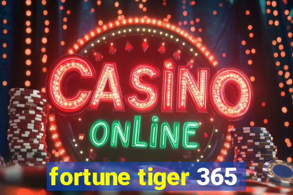 fortune tiger 365