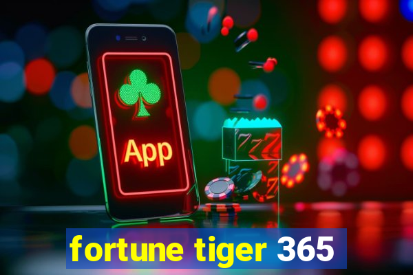 fortune tiger 365