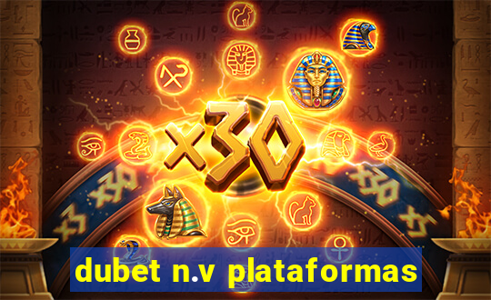 dubet n.v plataformas