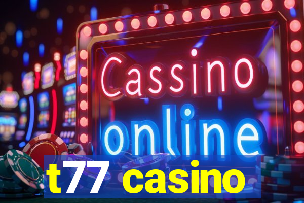 t77 casino