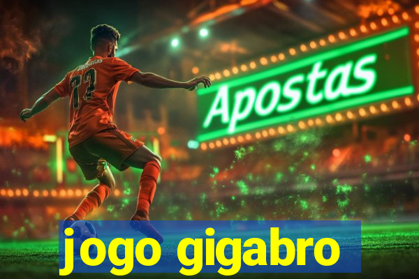 jogo gigabro