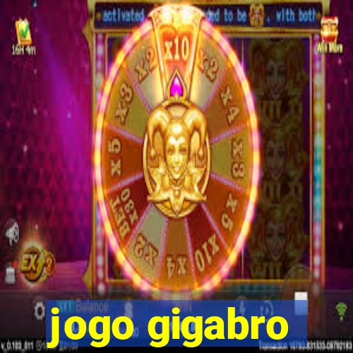 jogo gigabro