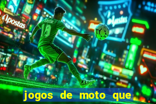 jogos de moto que da grau