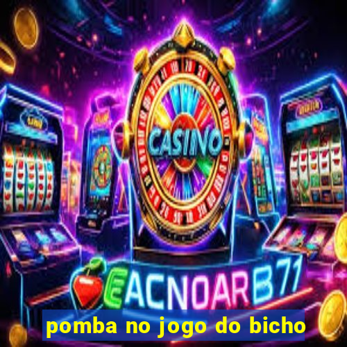 pomba no jogo do bicho