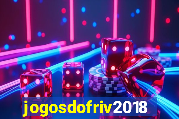 jogosdofriv2018