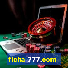 ficha 777.com